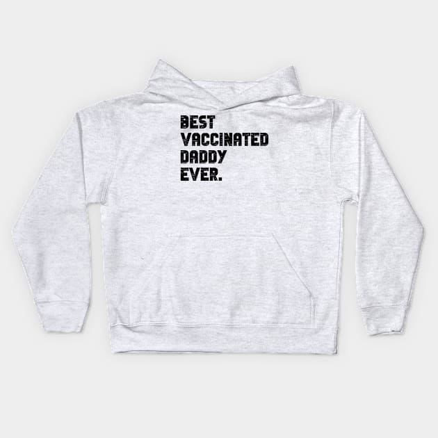 Best vaccinated daddy ever - vaccinated dad Kids Hoodie by MerchByThisGuy